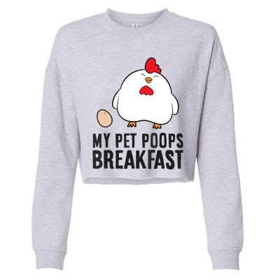 Funny Chicken Lover My Pet Poops Breakfast Cropped Pullover Crew