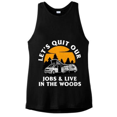 Funny Camping Lets Quit Our Jobs And Live In The Woods Ladies PosiCharge Tri-Blend Wicking Tank