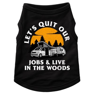 Funny Camping Lets Quit Our Jobs And Live In The Woods Doggie Tank