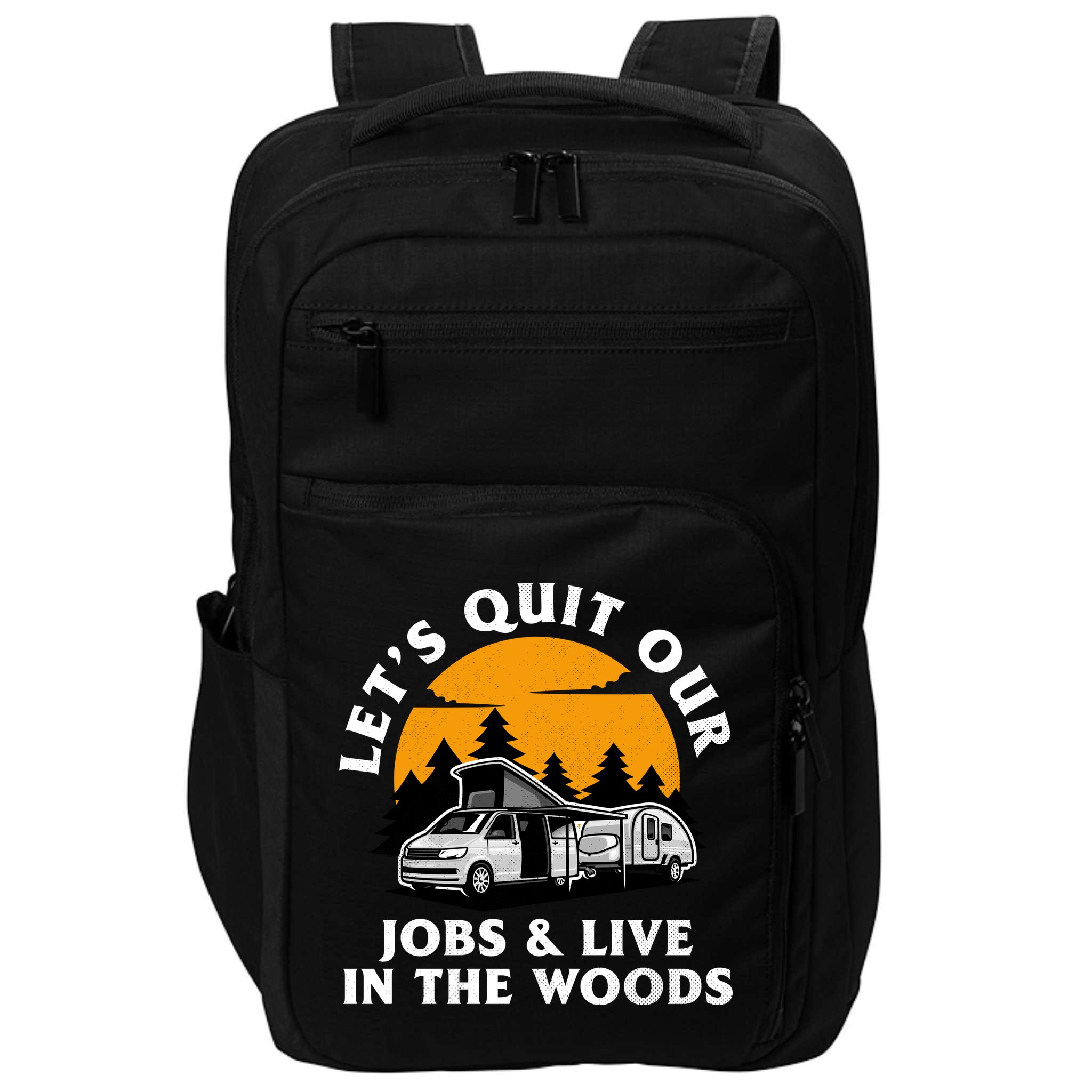 Funny Camping Lets Quit Our Jobs And Live In The Woods Impact Tech Backpack