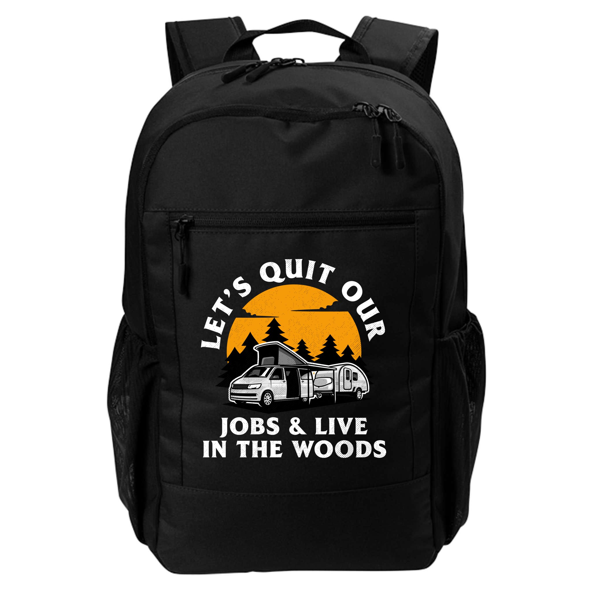 Funny Camping Lets Quit Our Jobs And Live In The Woods Backpack