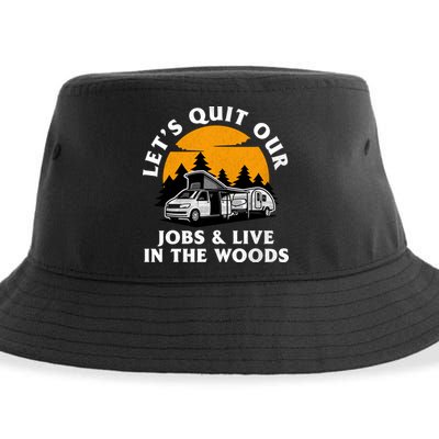 Funny Camping Lets Quit Our Jobs And Live In The Woods Sustainable Bucket Hat