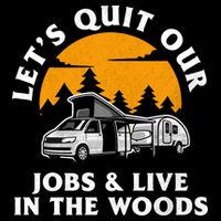 Funny Camping Lets Quit Our Jobs And Live In The Woods Drawstring Bag