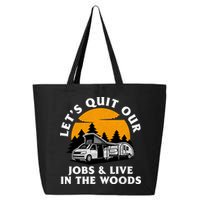 Funny Camping Lets Quit Our Jobs And Live In The Woods 25L Jumbo Tote