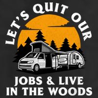 Funny Camping Lets Quit Our Jobs And Live In The Woods 25L Jumbo Tote