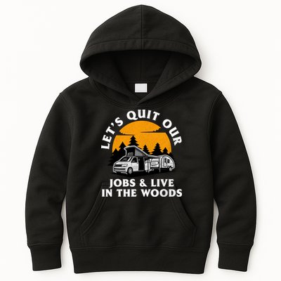 Funny Camping Lets Quit Our Jobs And Live In The Woods Kids Hoodie