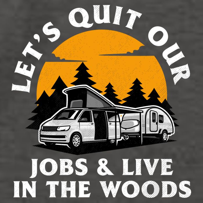 Funny Camping Lets Quit Our Jobs And Live In The Woods Vector Backpack