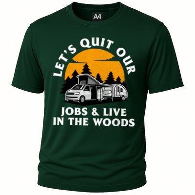 Funny Camping Lets Quit Our Jobs And Live In The Woods Performance Shirt