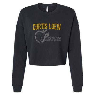 Funny Curtis Loew The Finest Picker To Ever Play The Blues Cropped Pullover Crew