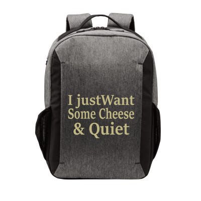 Funny Cheese Lover I Just Want Some Cheese And Quiet Vector Backpack