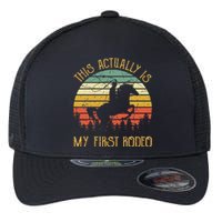 Funny Country Life Howdy This Actually Is My First Rodeo Flexfit Unipanel Trucker Cap