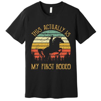 Funny Country Life Howdy This Actually Is My First Rodeo Premium T-Shirt