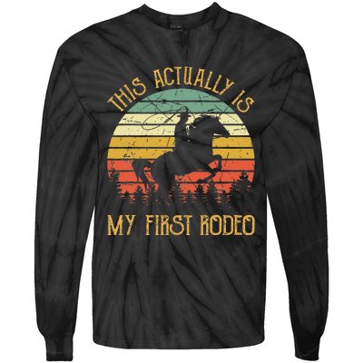 Funny Country Life Howdy This Actually Is My First Rodeo Tie-Dye Long Sleeve Shirt