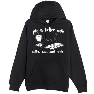 Funny Cute Life Is Better With Coffee Cats And Books Premium Pullover Hoodie