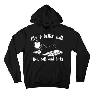 Funny Cute Life Is Better With Coffee Cats And Books Tall Hoodie