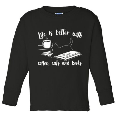 Funny Cute Life Is Better With Coffee Cats And Books Toddler Long Sleeve Shirt