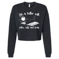 Funny Cute Life Is Better With Coffee Cats And Books Cropped Pullover Crew