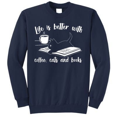 Funny Cute Life Is Better With Coffee Cats And Books Tall Sweatshirt