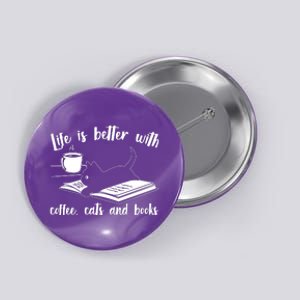 Funny Cute Life Is Better With Coffee Cats And Books Button