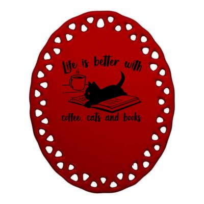 Funny Cute Life Is Better With Coffee Cats And Books Ceramic Oval Ornament