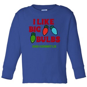 Funny Christmas Lighgift I Like Big Bulbs And Cannot Lie Gift Toddler Long Sleeve Shirt