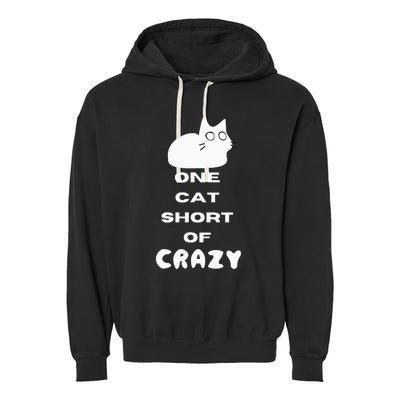 Funny Cat Lovers One Cat Short Of Crazy Garment-Dyed Fleece Hoodie