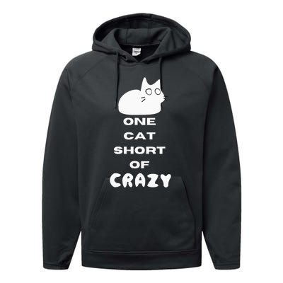 Funny Cat Lovers One Cat Short Of Crazy Performance Fleece Hoodie