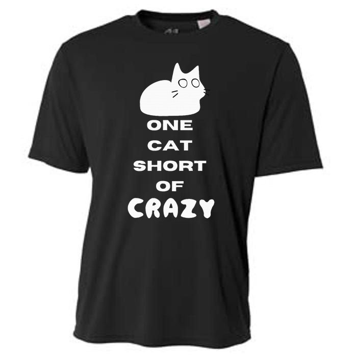 Funny Cat Lovers One Cat Short Of Crazy Cooling Performance Crew T-Shirt