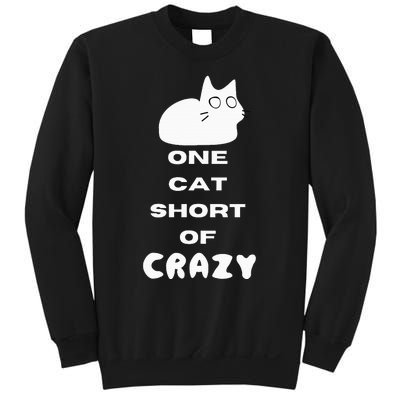 Funny Cat Lovers One Cat Short Of Crazy Sweatshirt