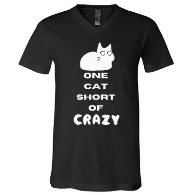 Funny Cat Lovers One Cat Short Of Crazy V-Neck T-Shirt