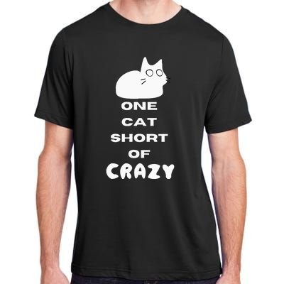 Funny Cat Lovers One Cat Short Of Crazy Adult ChromaSoft Performance T-Shirt