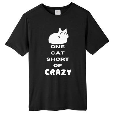 Funny Cat Lovers One Cat Short Of Crazy Tall Fusion ChromaSoft Performance T-Shirt