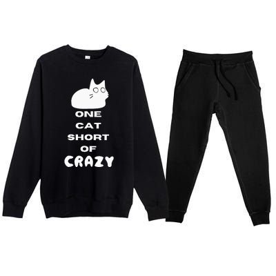 Funny Cat Lovers One Cat Short Of Crazy Premium Crewneck Sweatsuit Set