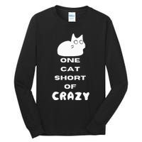 Funny Cat Lovers One Cat Short Of Crazy Tall Long Sleeve T-Shirt