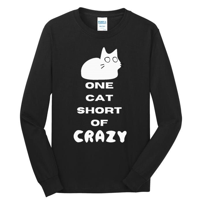 Funny Cat Lovers One Cat Short Of Crazy Tall Long Sleeve T-Shirt