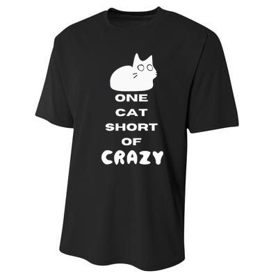 Funny Cat Lovers One Cat Short Of Crazy Performance Sprint T-Shirt