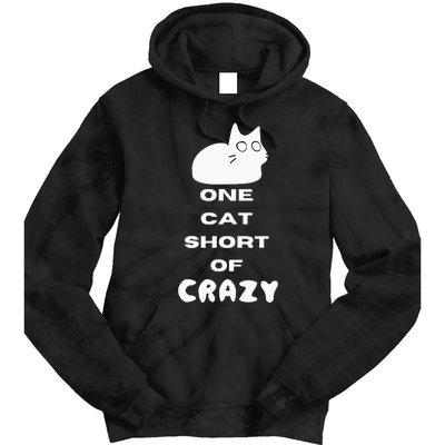 Funny Cat Lovers One Cat Short Of Crazy Tie Dye Hoodie