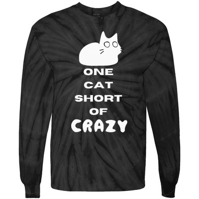 Funny Cat Lovers One Cat Short Of Crazy Tie-Dye Long Sleeve Shirt