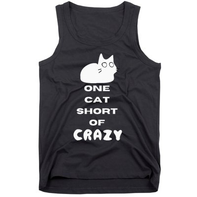 Funny Cat Lovers One Cat Short Of Crazy Tank Top