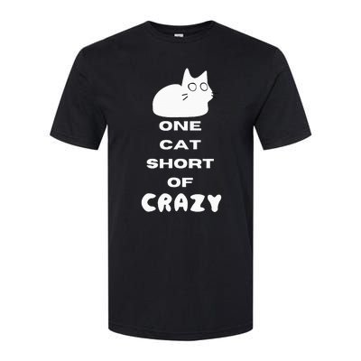 Funny Cat Lovers One Cat Short Of Crazy Softstyle CVC T-Shirt