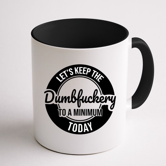 Funny Coworker LetS Keep The Dumb F To A Minimum Today Cute Gift Mug