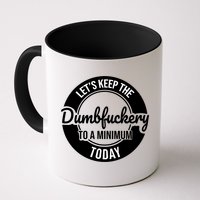 Funny Coworker LetS Keep The Dumb F To A Minimum Today Cute Gift Mug