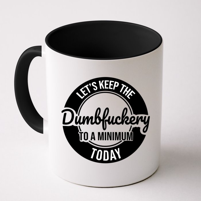Funny Coworker LetS Keep The Dumb F To A Minimum Today Cute Gift Mug