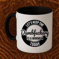 Funny Coworker LetS Keep The Dumb F To A Minimum Today Cute Gift Mug