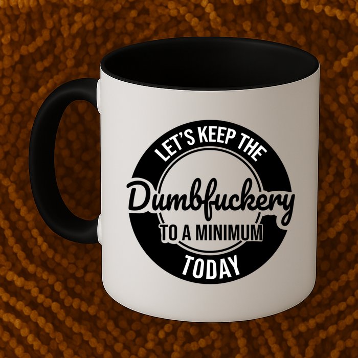 Funny Coworker LetS Keep The Dumb F To A Minimum Today Cute Gift Mug