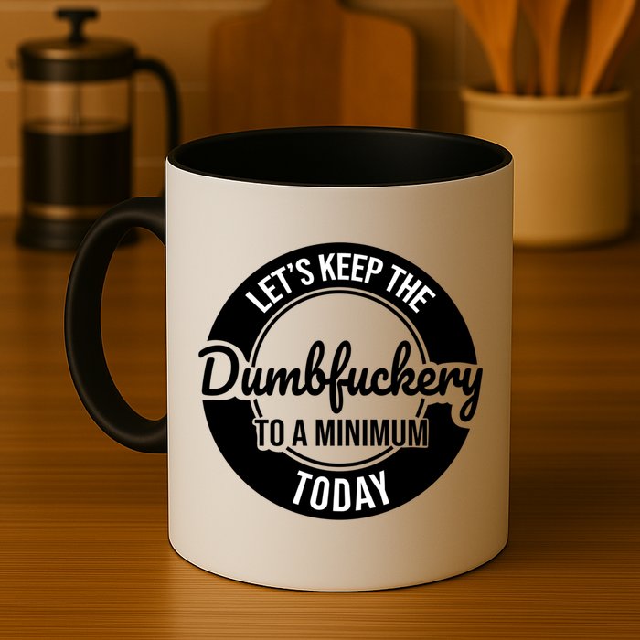 Funny Coworker LetS Keep The Dumb F To A Minimum Today Cute Gift Mug