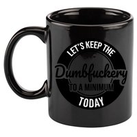 Funny Coworker LetS Keep The Dumb F To A Minimum Today Cute Gift 11oz C Handle Ceramic Mug