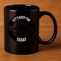 Funny Coworker LetS Keep The Dumb F To A Minimum Today Cute Gift 11oz C Handle Ceramic Mug