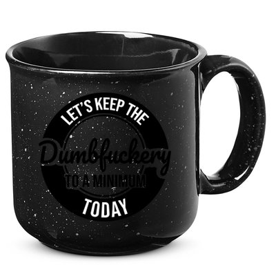 Funny Coworker LetS Keep The Dumb F To A Minimum Today Cute Gift 15oz Campfire Ceramic Mug