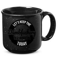 Funny Coworker LetS Keep The Dumb F To A Minimum Today Cute Gift 15oz Campfire Ceramic Mug